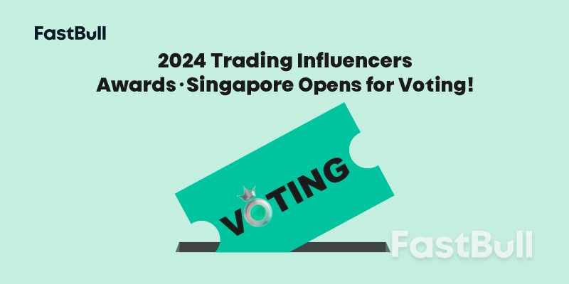 FastBull 2024 Trading Influencers Awards Singapore Opens for Voting!_1 FastBull 2024 Trading Influencers Awards Singapore Opens for Voting!_1