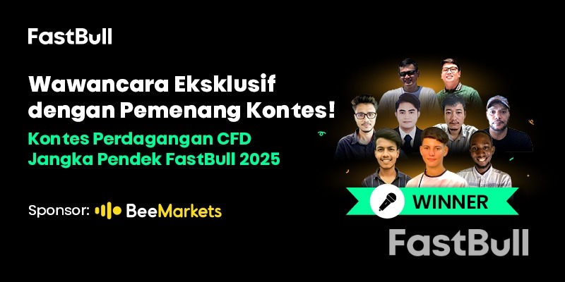 Wawancara Eksklusif dengan Pemenang Kontes! Kontes Trading CFD Jangka Pendek FastBull 2025_1 Wawancara Eksklusif dengan Pemenang Kontes! Kontes Trading CFD Jangka Pendek FastBull 2025_1