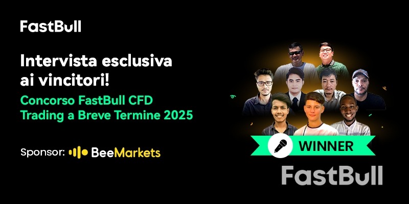 Intervista esclusiva con i vincitori del concorso! Concorso di trading a breve termine FastBull CFD 2025_1 Intervista esclusiva con i vincitori del concorso! Concorso di trading a breve termine FastBull CFD 2025_1