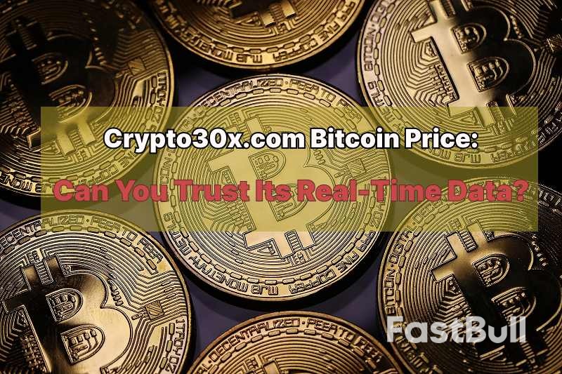 Crypto30x.com Bitcoin Price: Can You Trust Its Real-Time Data?_1