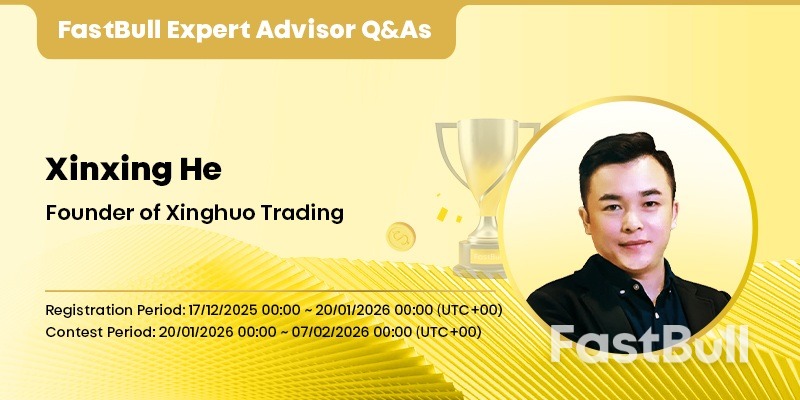 FastBull Expert Advisor Q&As | Xinxing He: Let Systems Replace Emotion and Master Gold with a Professional Trading Mindset_1