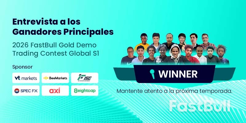 Entrevistas exclusivas con los mejores traders del Concurso de Trading Demo de FastBull Gold 2026 Global S1_1